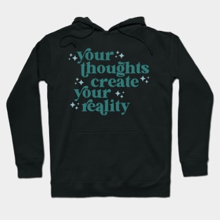 your thoughts create your reality Hoodie